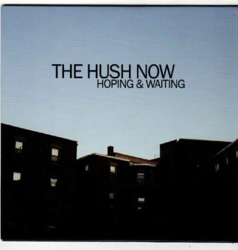Hush Now - Hoping and Waiting