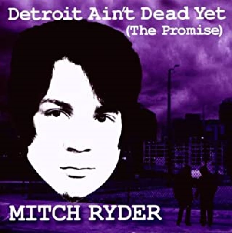 Mitch Ryder - Detroit Ain't Dead Yet