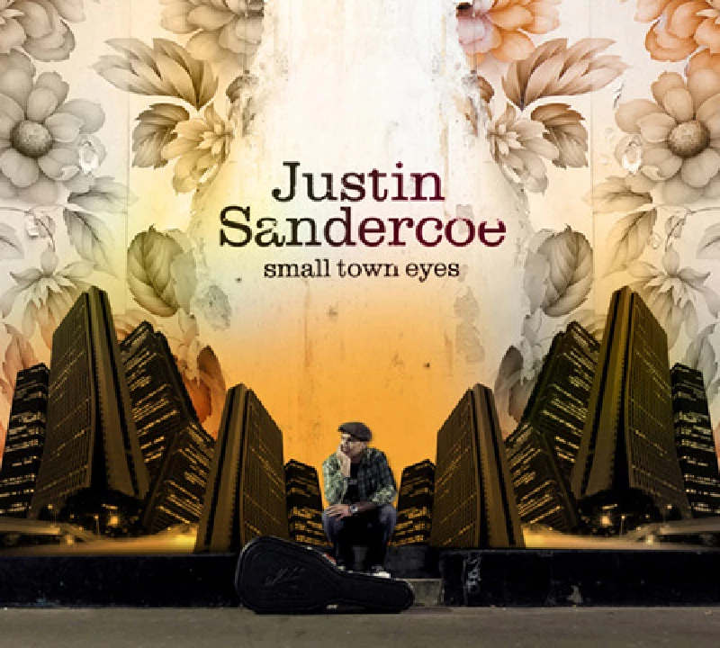 Justin Sandercoe - Small Town Eyes