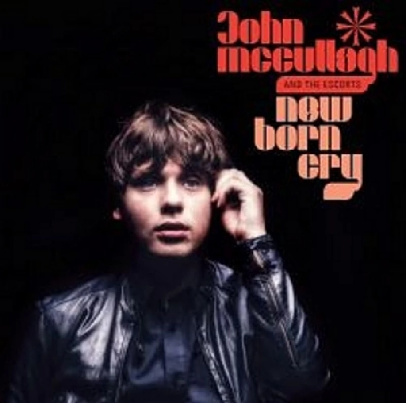 John McCullagh and The Escorts - New Born Cry