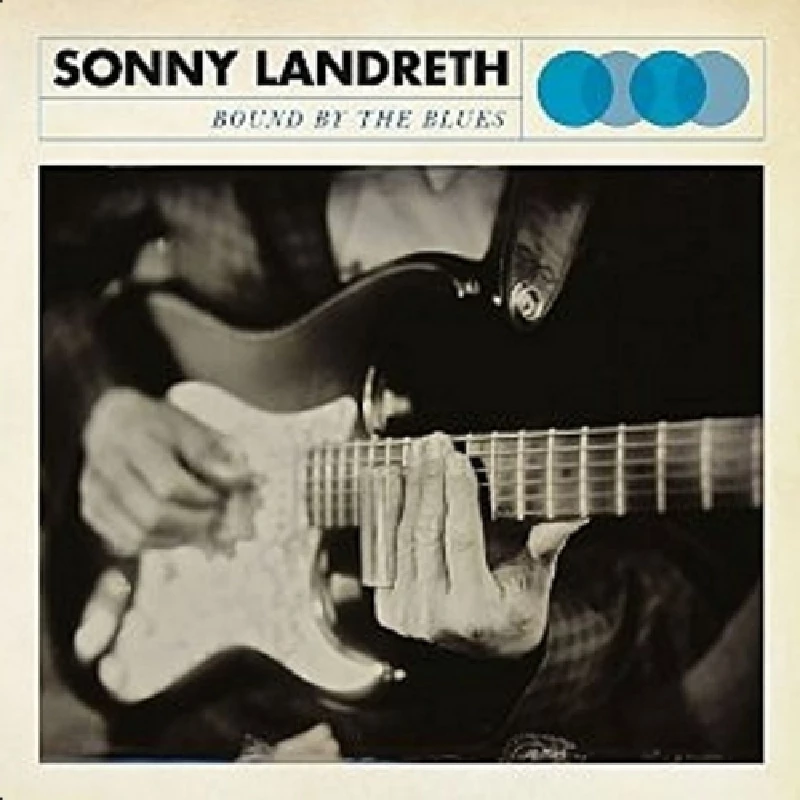 Sonny Landreth - Bound by the Blues