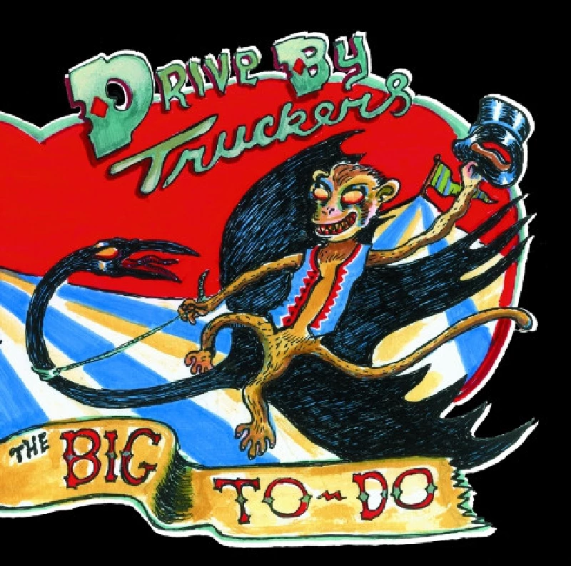 Drive By Truckers - The Big To-Do