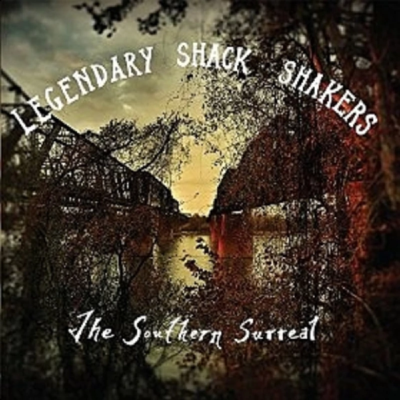 Legendary Shack Shakers - The Southern Surreal