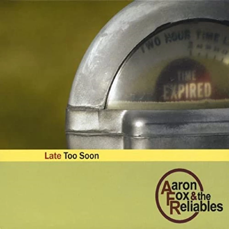 Aaron Fox and the Reliables - Late Too Soon