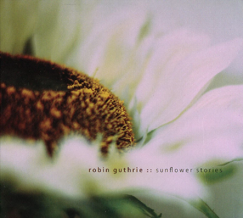 Robin Guthrie - Sunflower Stories