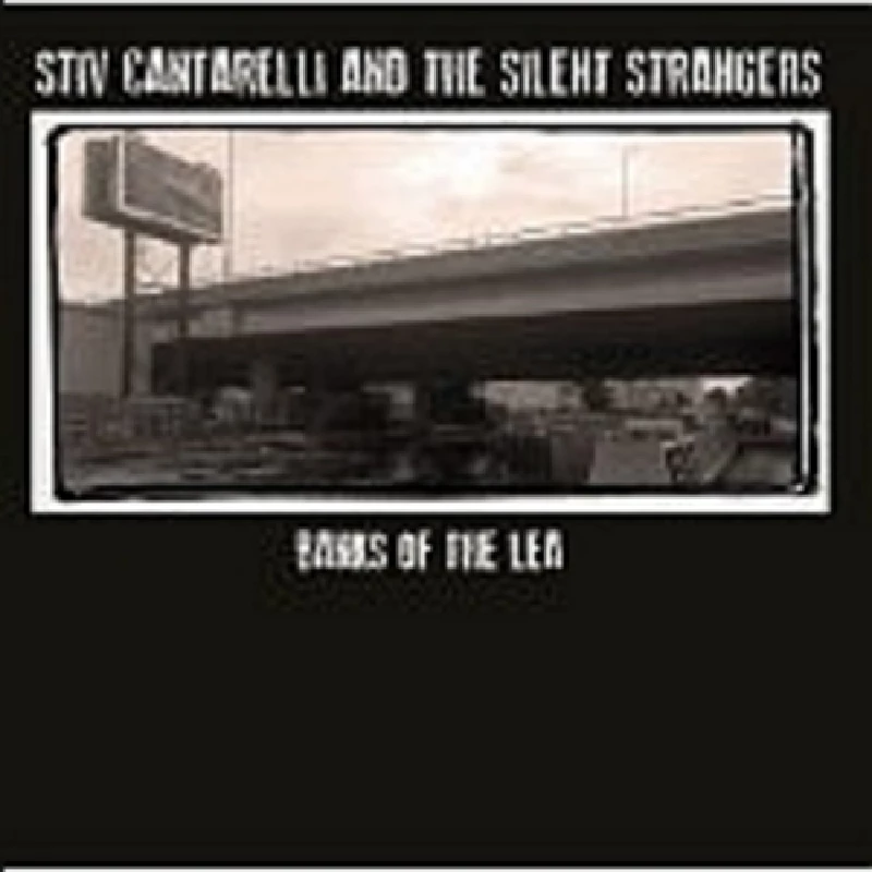 Stiv Cantarelli and the Silent Strangers - Banks of the Lea