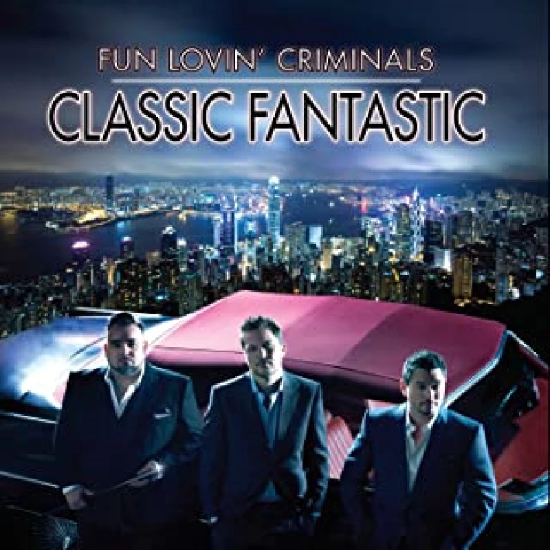 Fun Lovin' Criminals - Classic Fantastic