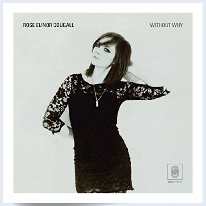 Rose Elinor Dougall - Without Why