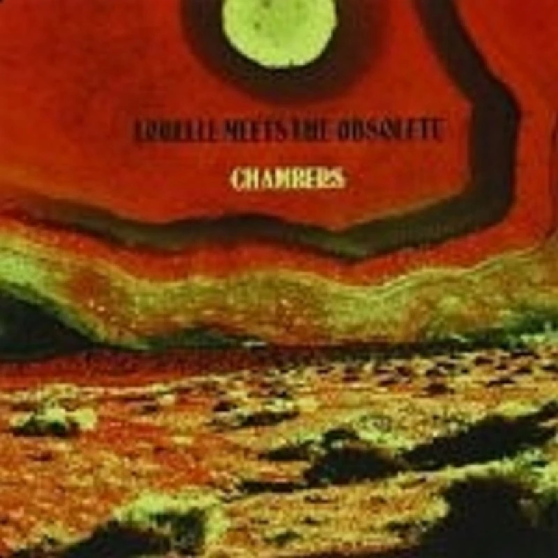 Lorelle Meets The Obsolete - Chambers