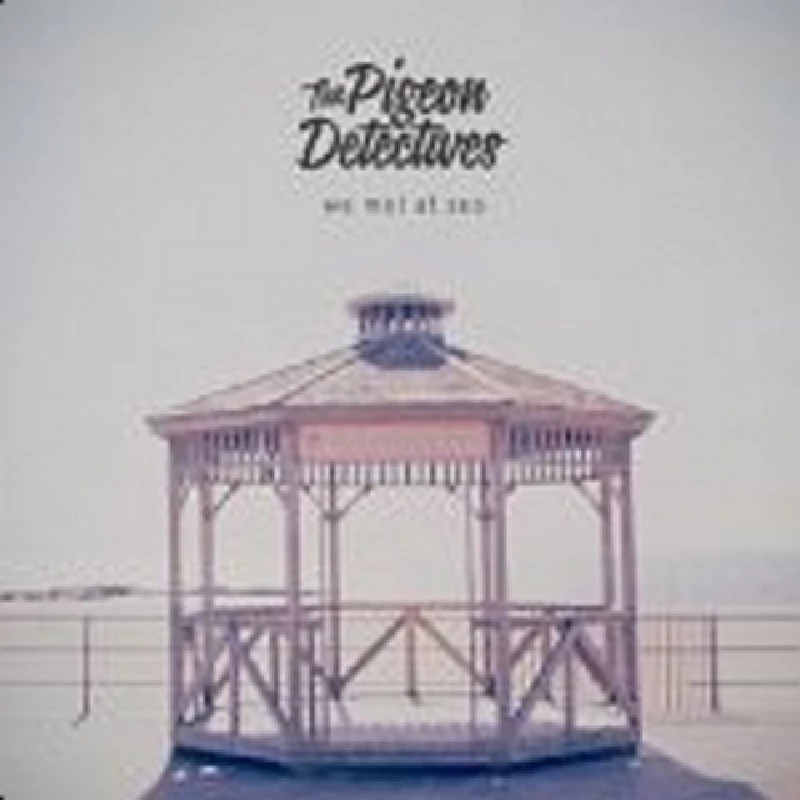 Pigeon Detectives - We Met At Sea