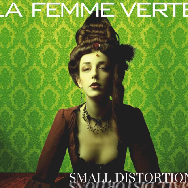 La Femme Verte - Small Distortions