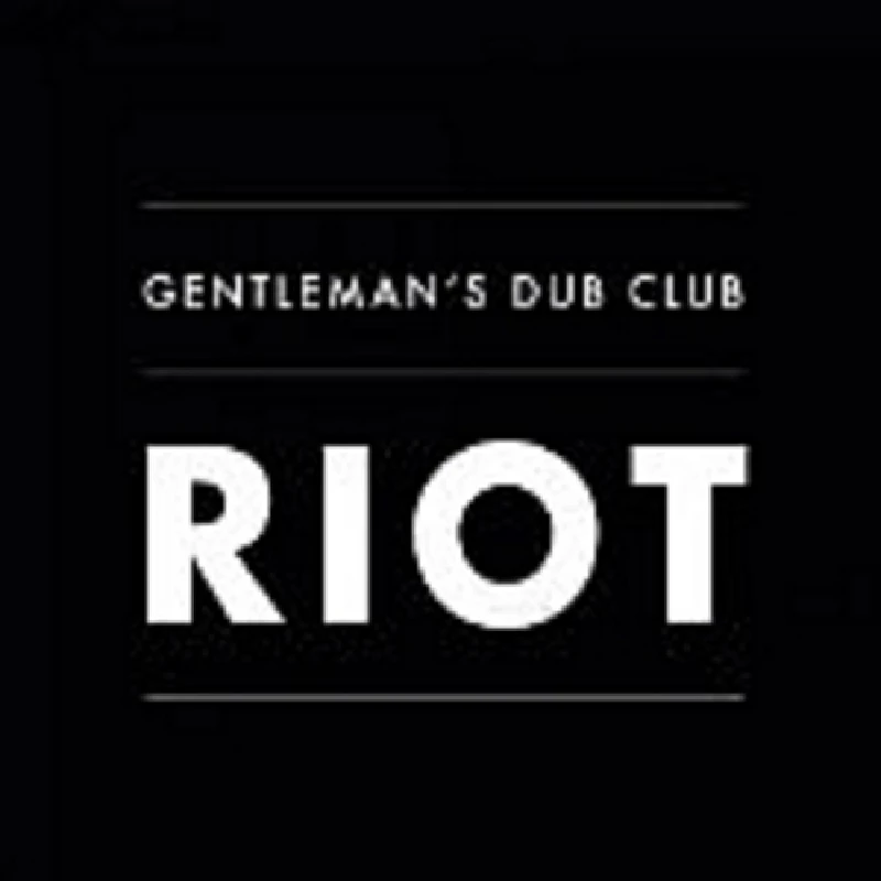 Gentleman's Dub Club - Riot