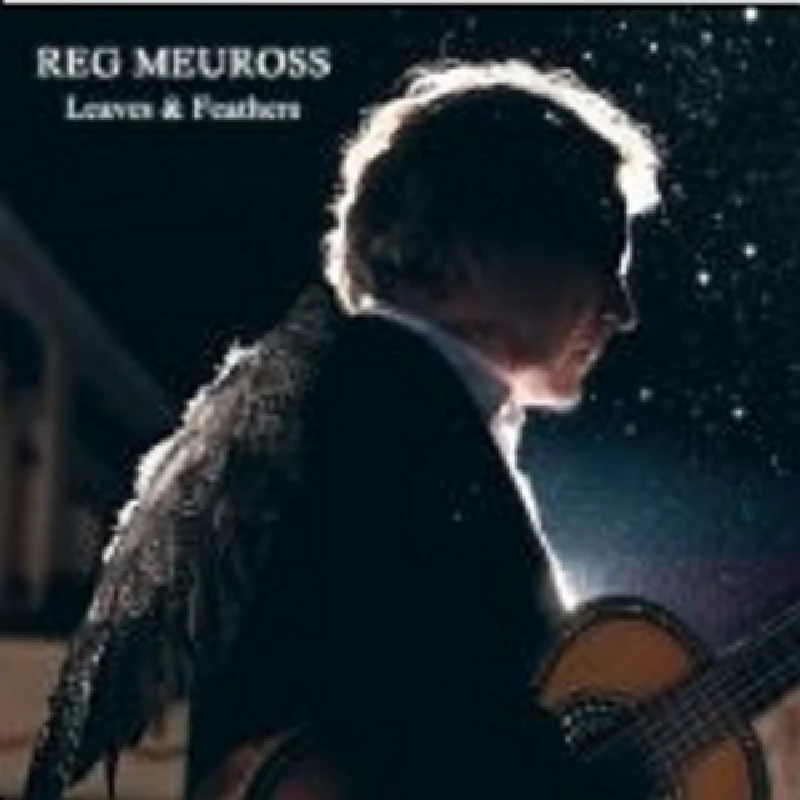 Reg Meuross - Leaves and Feathers