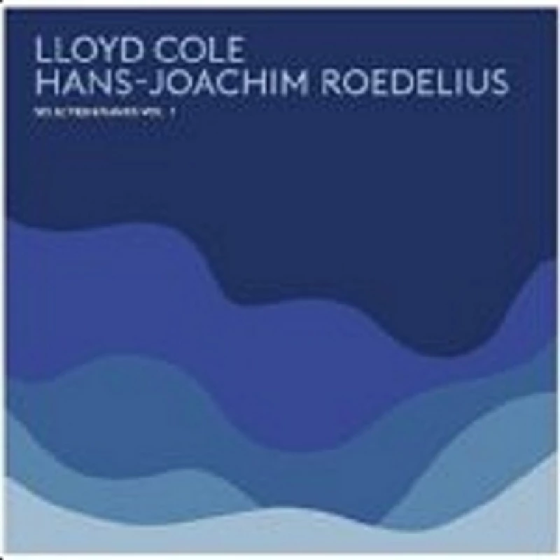 Lloyd Cole and Hans-Joachim Roedilus - Selected Studies Vol. 1