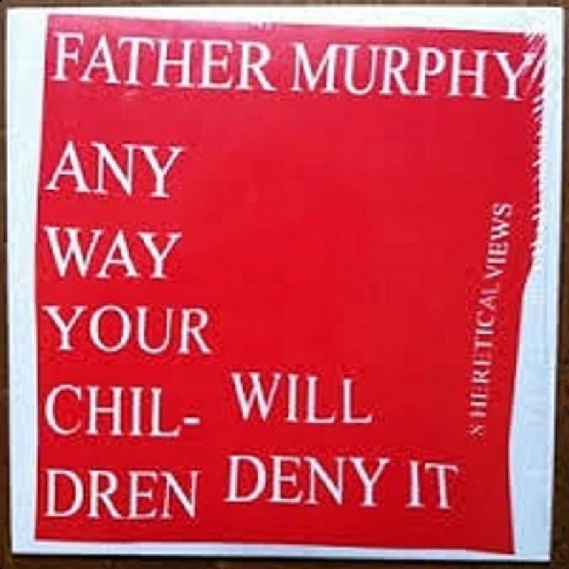 Father Murphy - 8 Heretical Views