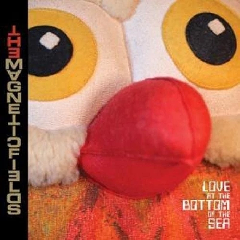 Magnetic Fields - Love at the Bottom of the Sea