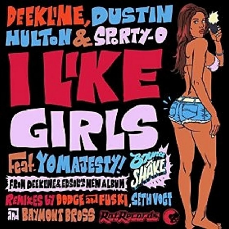 Deekline, Dustin Hulton, Sporty O -  I Like Girls ft Yo Majesty! 