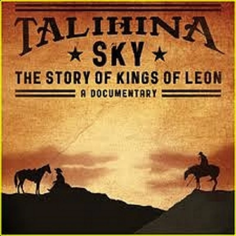 Kings of Leon - Talihina Sky - The Story of the Kings of Leon