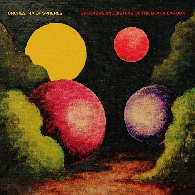 Orchestra of Spheres - Brothers and Sisters of the Black Lagoon