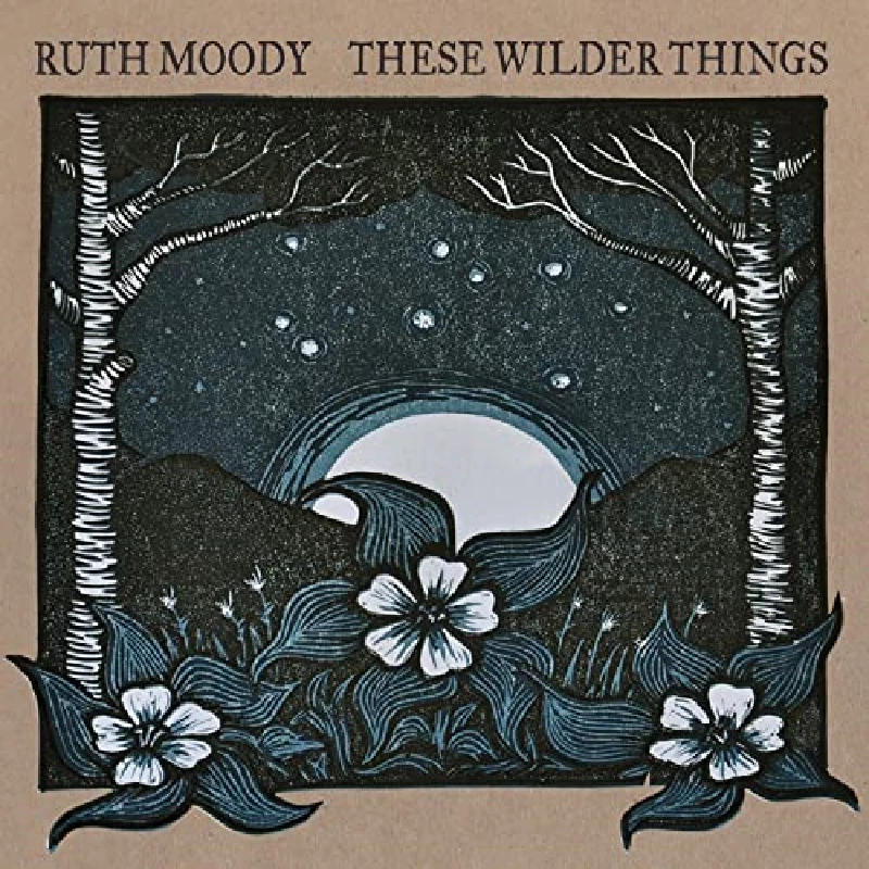 Ruth Moody - These Wilder Things