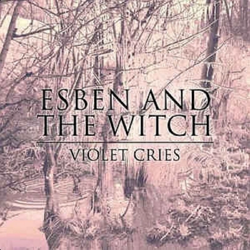 Esben and the Witch - Violet Cries