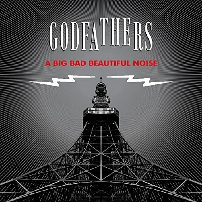 Godfathers - A Big Bad Beautiful Noise