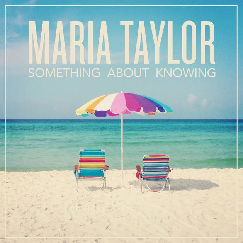 Maria Taylor - Something about Knowing