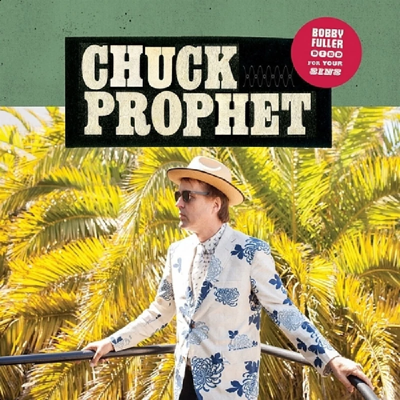 Chuck Prophet - Bobby Fuller Died for Your Sins