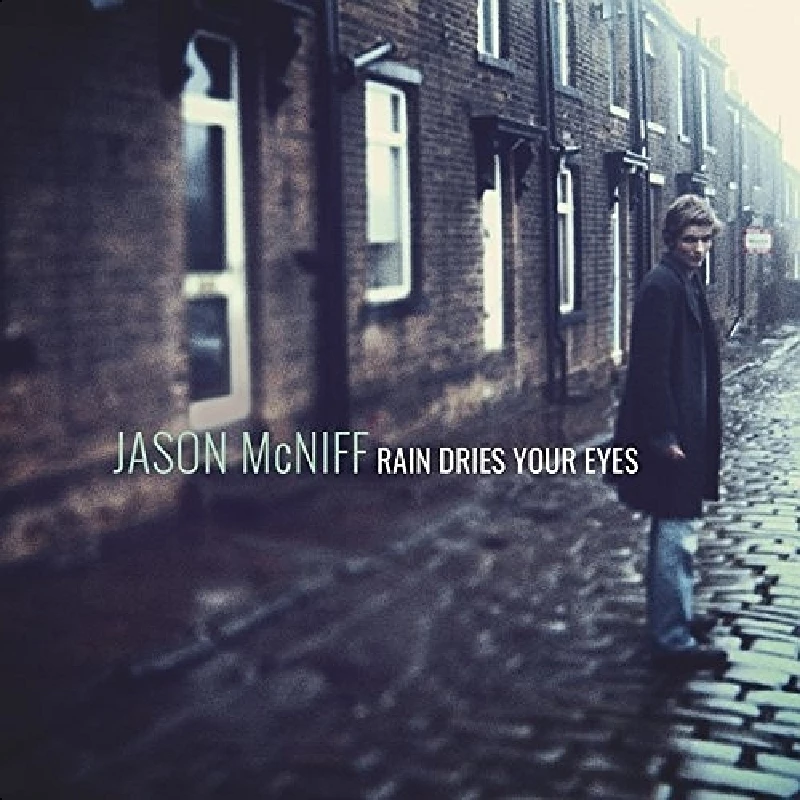 Jason Mcniff - Rain Dries Your Eyes
