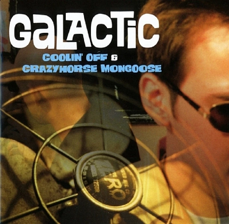 Galactic - Coolin’ Off/Crazyhorse Mongoose