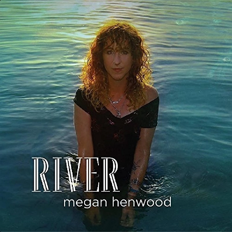 Megan Henwood - River