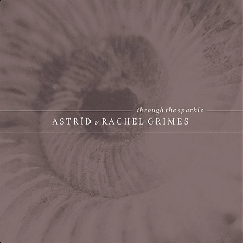 Astrid and Rachel Grimes - Through the Sparkle