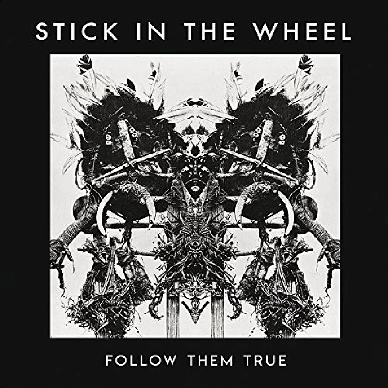 Stick in the Wheel - Follow Them True