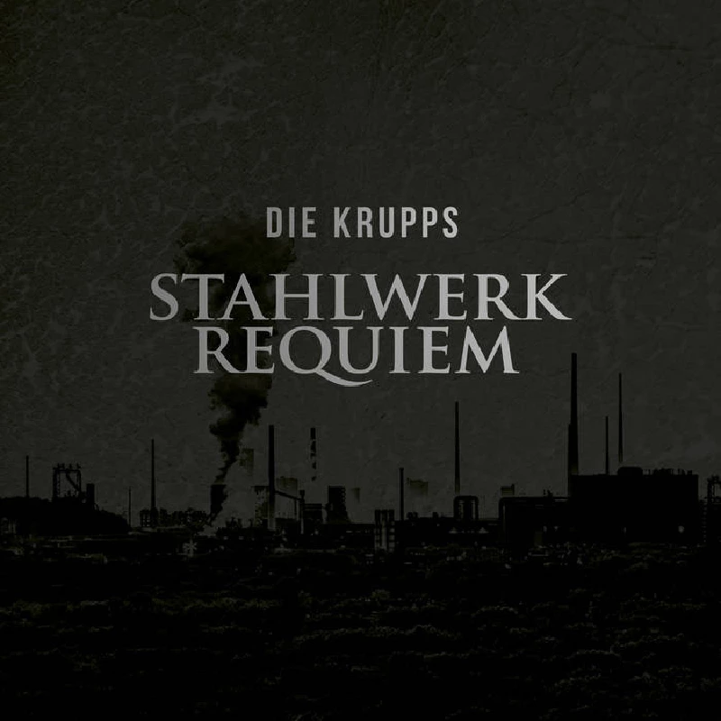 Die Krupps - Stahlwerkrequiem