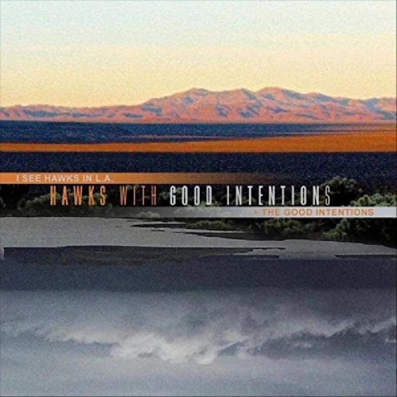 I See Hawks in L.A. and The Good Intentions - Hawks With Good Intentions