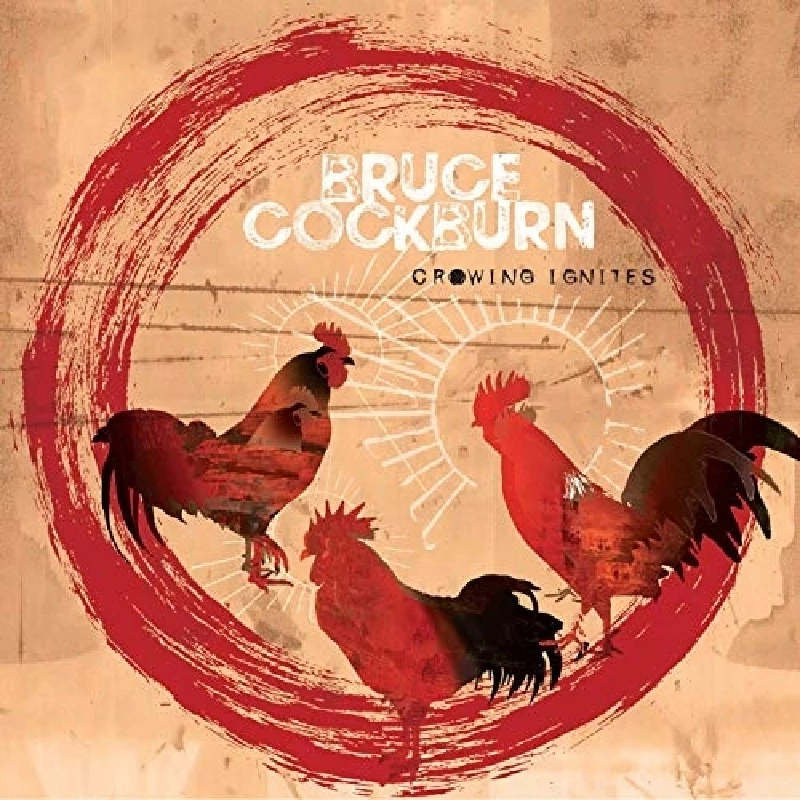 Bruce Cockburn - Crowing Ignites