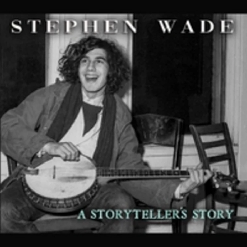 Stephen Wade - A Storyteller's Story