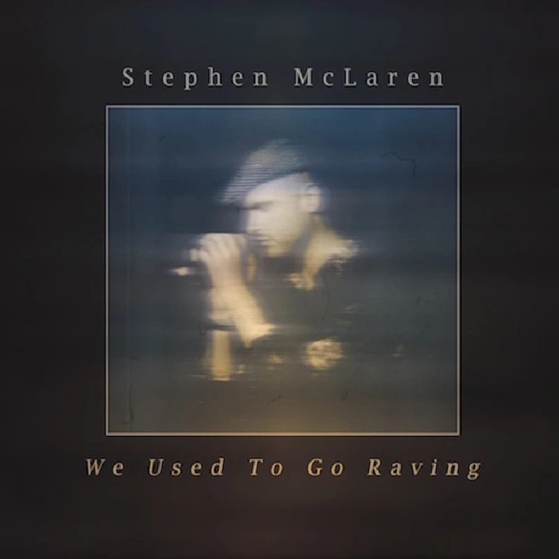 Stephen McLaren - We Used to Go Raving