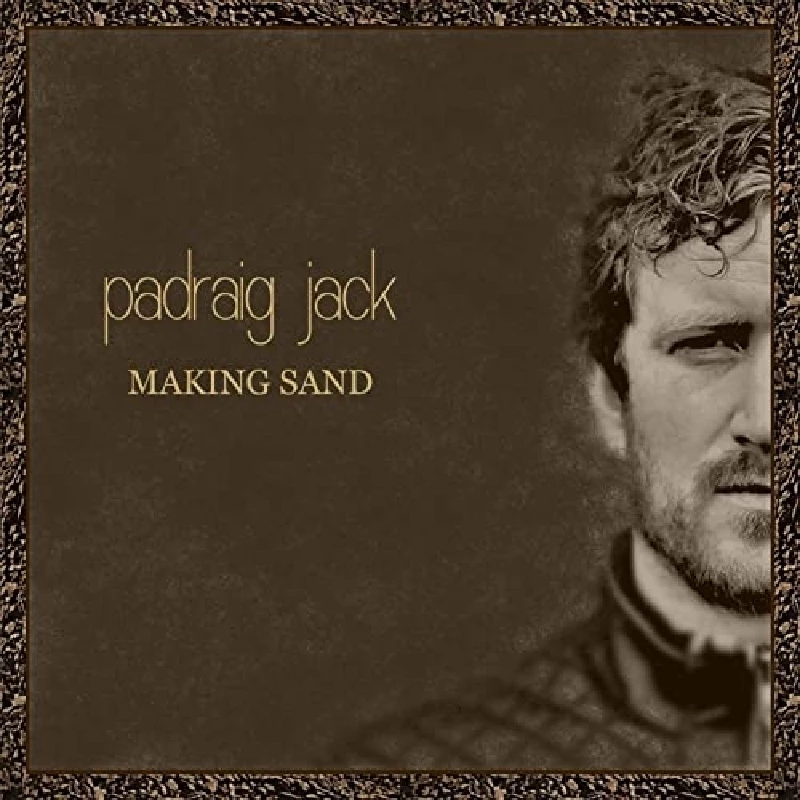 Padraig Jack - Making Sand