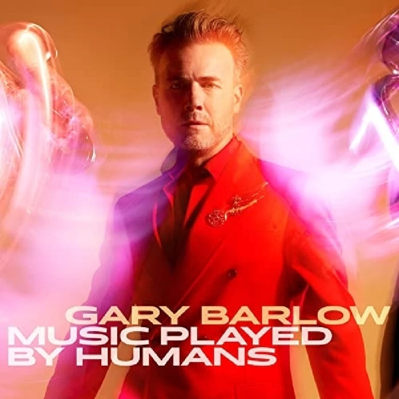 Gary Barlow - Music Played by Humans
