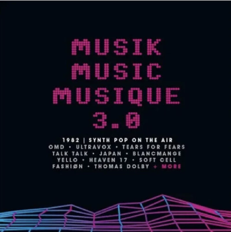 Various - Musik, Music, Musique 3.0: 1982 – Synth Pop on the Air’