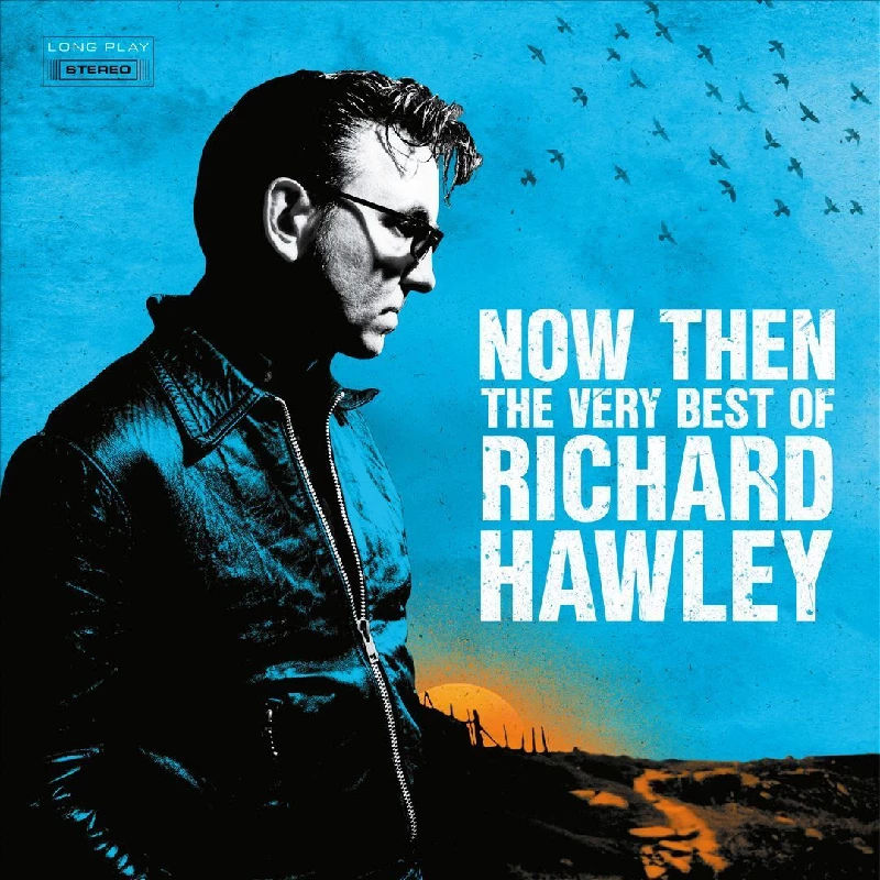 Richard Hawley - Now Then: The Very Best of Richard Hawley