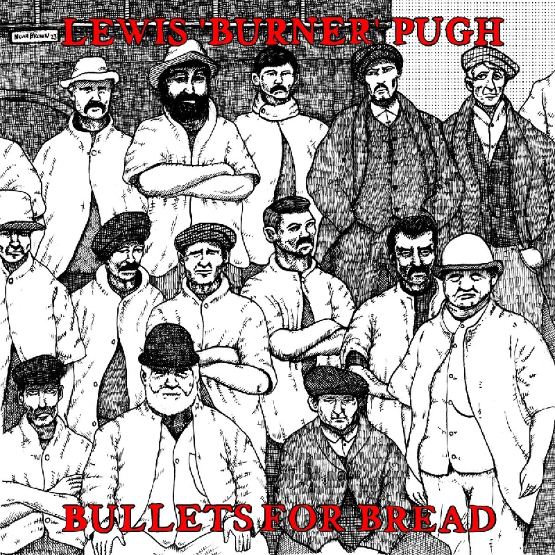 Lewis 'Burner' Pugh - Bullets for Bread